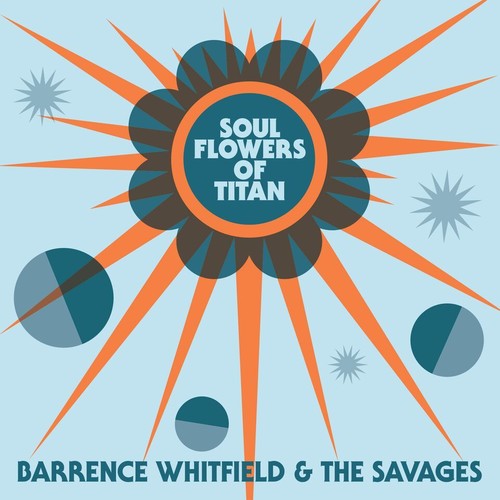 Whitfield,barrence & Savages - Soul Flowers Of Titan - Vinyl Record