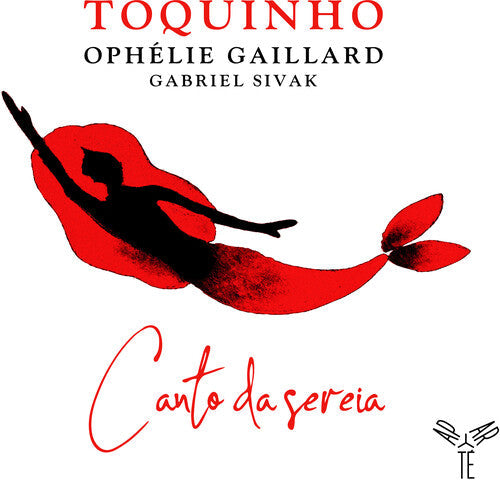 Toquinho / Gaillard,ophelie - Canto Da Sereia - Music CD
