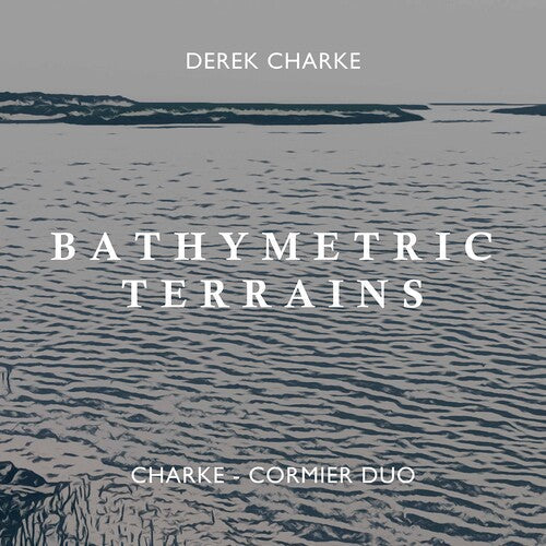 Charke / Charke-cormier Duo - Bathymetric Terrains - Music CD
