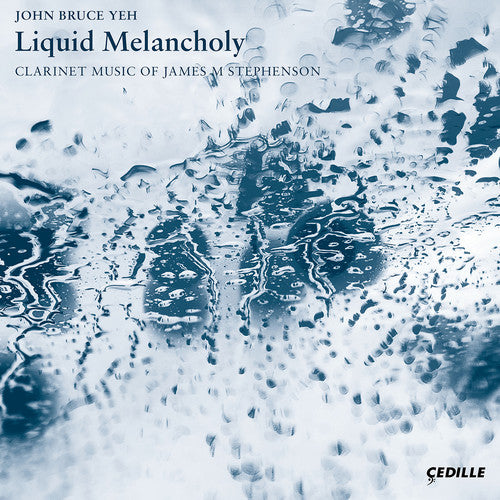 Stephenson / Yeh / Katz - Liquid Melancholy / Clarinet Music of James Music CD