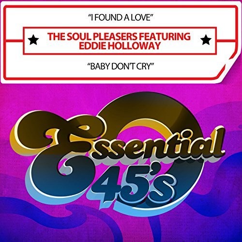 Soul Pleasers Featuring Eddie Holloway - I Found A Love / Baby Don't Cry (digital 45) - Music CD