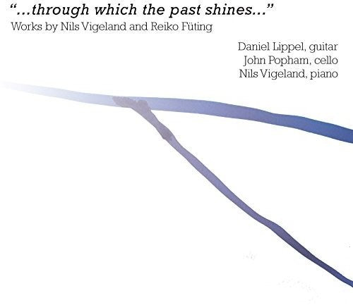 Fueting / Lippel / Vigeland - Through Which the Past Shines Music CD