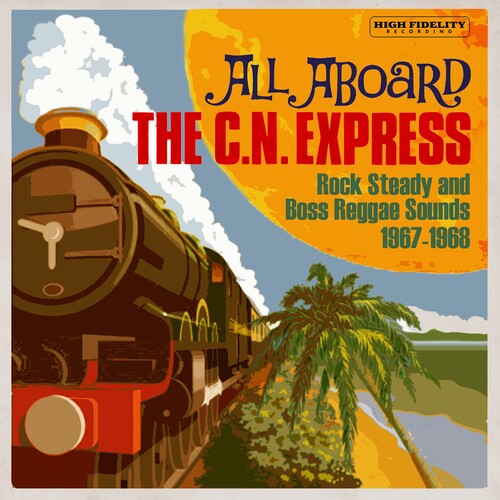 All Aboard The Cn Express: Rock Steady & Boss - All Aboard The Cn Express: Rock Steady & Boss - Music CD