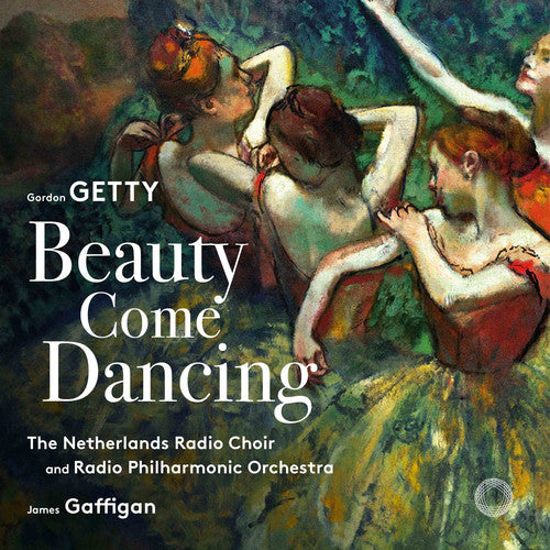 Getty / Netherlands Radio Choir - Beauty Come Dancing - Super Audio CD