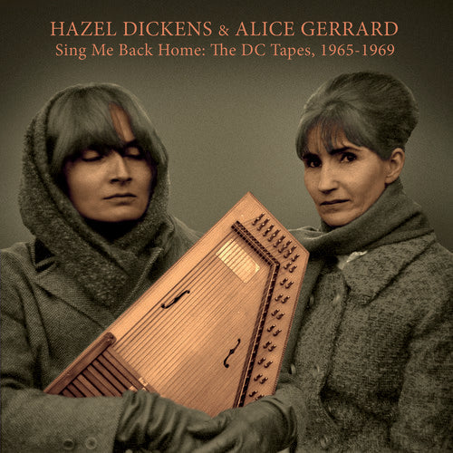 Hazel Dickens & Alice Gerrard - Sing Me Back Home: The Dc Tapes 1965-1969 - Music CD