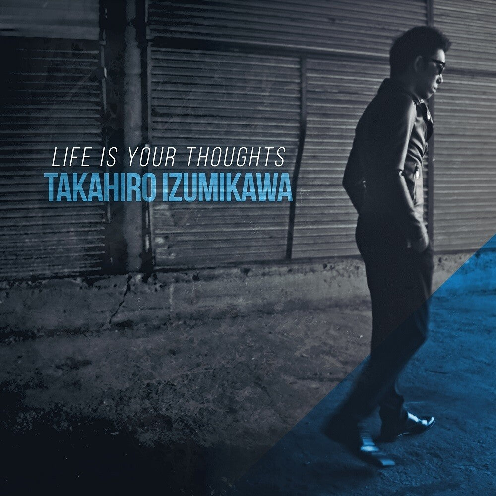 Takahiro Izumikawa - Life Is Your Thoughts Music CD