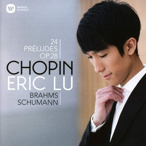 Lu,eric - Chopin Brahms Schumann 24 Preludes Op. 28 - Music CD