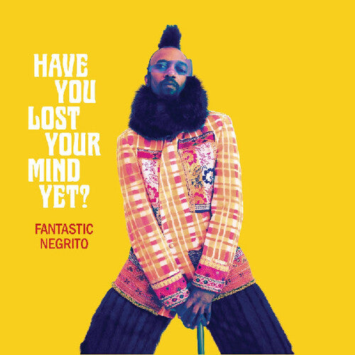 Fantastic Negrito - Have You Lost Your Mind Yet - Vinyl Record