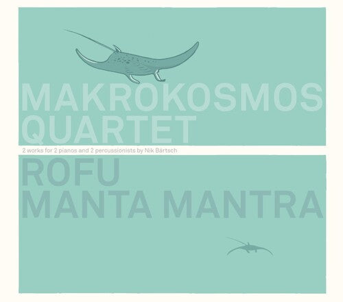 Bartsch / Makrokosmos Quartet - Rofu / Manta Mantra - Music CD