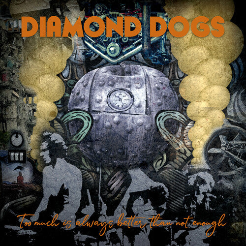 Diamond Dogs - Too Much Is Always Better Than Not Enough - Music CD