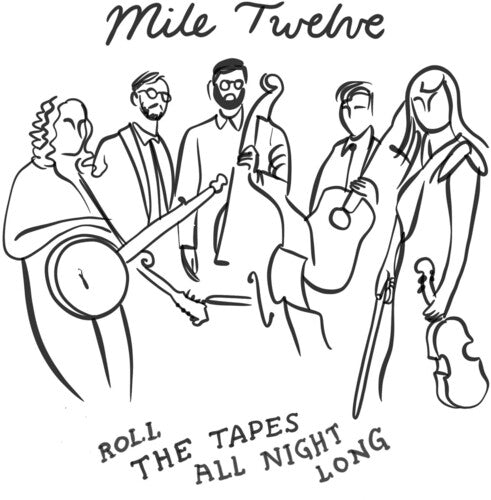 Mile Twelve - Roll The Tapes All Night Long - Music CD