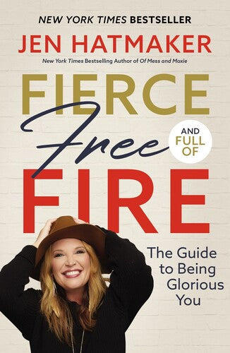 Hatmaker,jen - Fierce Free And Full Of Fire - Books