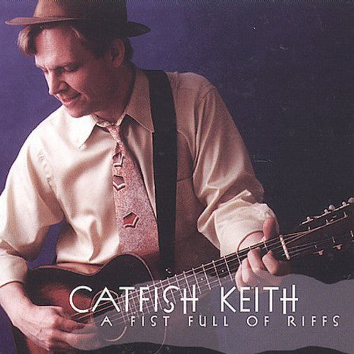 Catfish Keith - A Fist Full Of Riffs Music CD