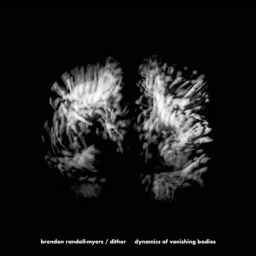 Randall-myers / Dither - Dynamics Of Vanishing Bodies - Music CD