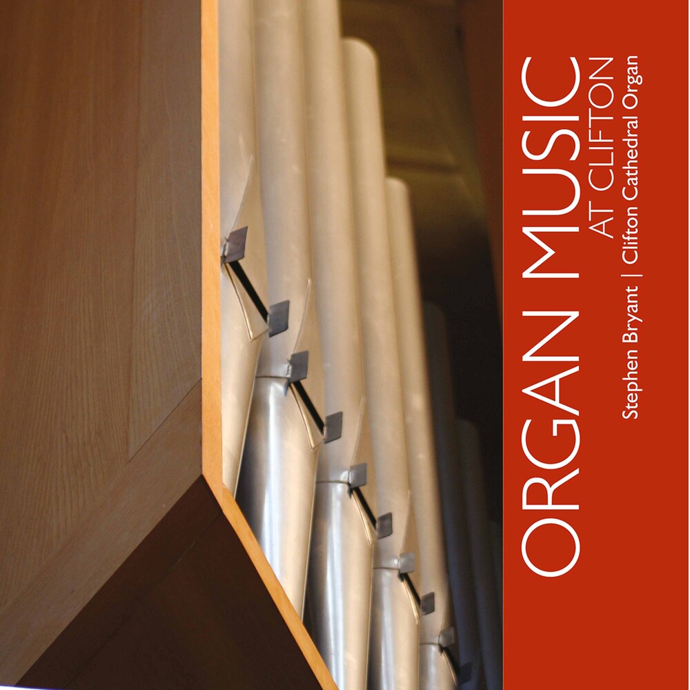 Stephen Bryant - Organ Music at Clifton Music CD