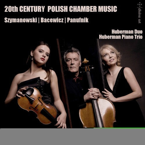 Bacewic / Huberman Piano Trio / Huberman Duo - 20th C Polish Chamber Music - Music CD