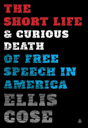Cose,ellis - Short Life And Curious Death Of Free Speech - Books