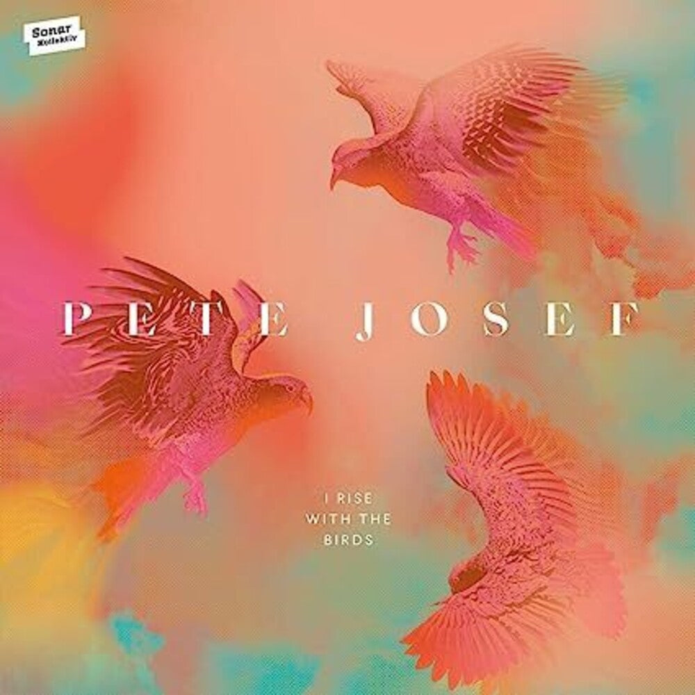 Pete Josef - I Rise With The Birds Music CD