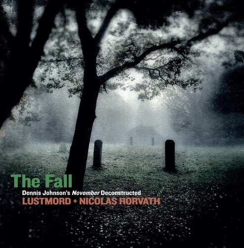 Lustmord / Horvath,nicolas - Fall: Dennis Johnson's November Deconstructed - Music CD