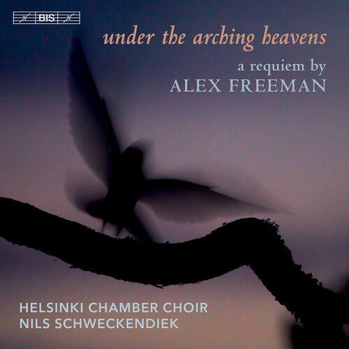Freeman / Helsinki Chamber Choir / Schweckendiek - Under The Arching Heavens - Super Audio CD