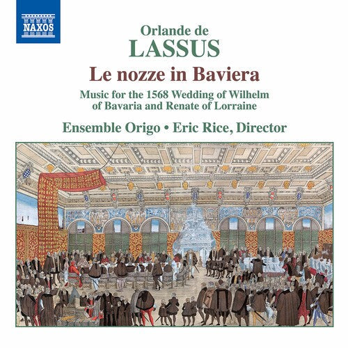 Lassus / Ensemble Origo / Rice - Le Nozze In Baviera - Music CD