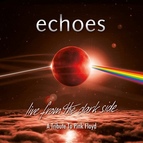 Echoes - Live From The Dark Side (a Tribute To Pink Floyd) - Music CD