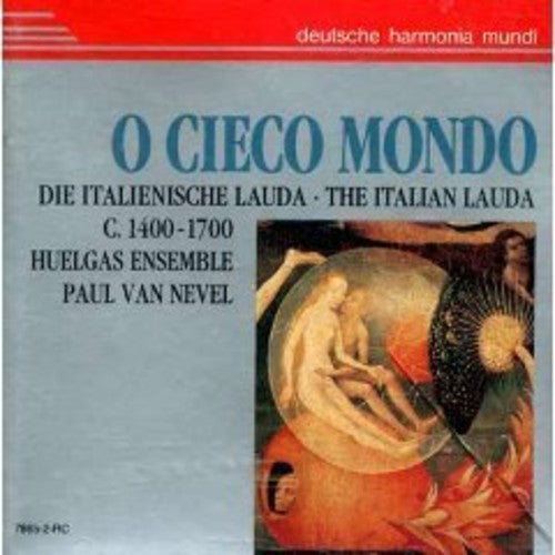 Van Nevel / Huelgas Ensemble - O Cieco Mondo- Italian Lau Music CD