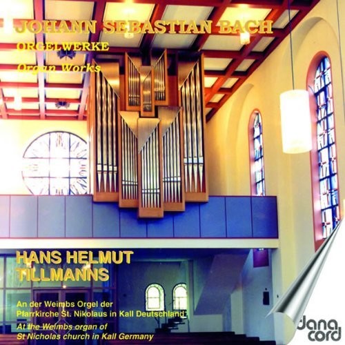 Bach / Tillmanns - Organ Works On The Weimbs Organ - Music CD
