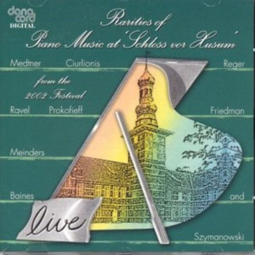 Prokofiev / Friedman / Saint-Saens / Tal / Pace - Rarities Of Piano Music At Schloss Vor Husum 2002 Music CD