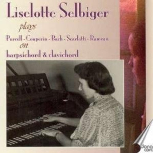 Purcell / Couperin / Bach / Scarlatti / Selbiger - Liselotte Selbiger Plays Purcell On Harpsichord - Music CD
