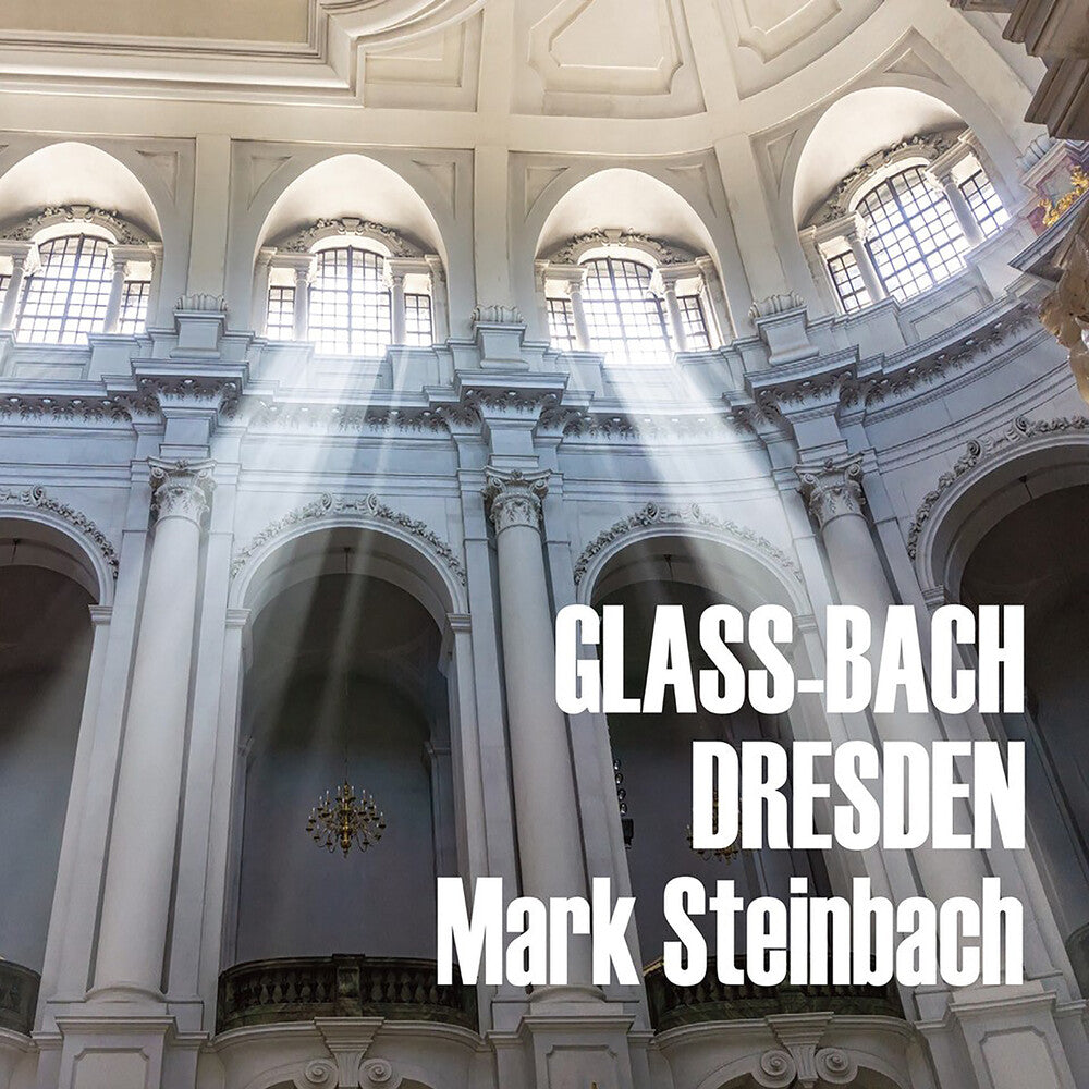 Mark Steinbach - Glass and Bach in Dresden Music CD