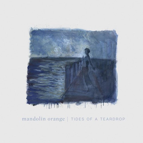 Mandolin Orange - Tides Of A Teardrop (standard Edition) - Vinyl Record