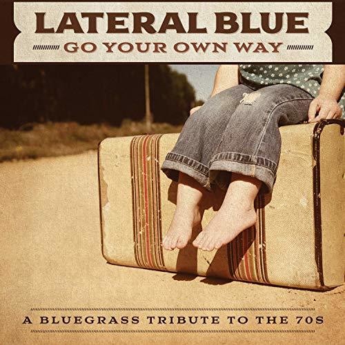 Lateral Blue - Go Your Own Way: A Bluegrass Tribute To The 70s - Music CD