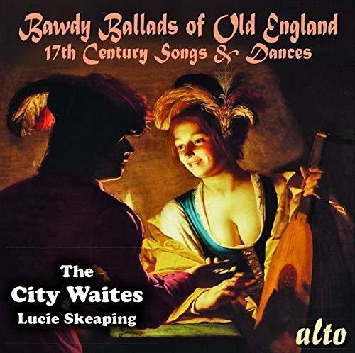 City Waites & Lucie Skeaping - Bawdy Ballads of Old England - 17th Century Songs & Dances Music CD