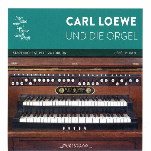 Loewe / Peyrot - Carl Loewe Und Die Orgel - Music CD