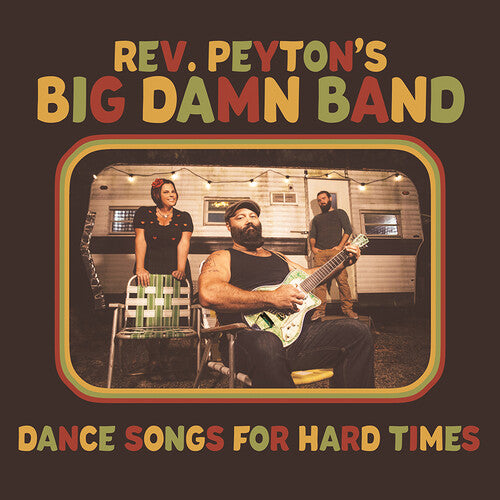Reverend Peyton's Big Damn Band - Dance Songs For Hard Times - Music CD