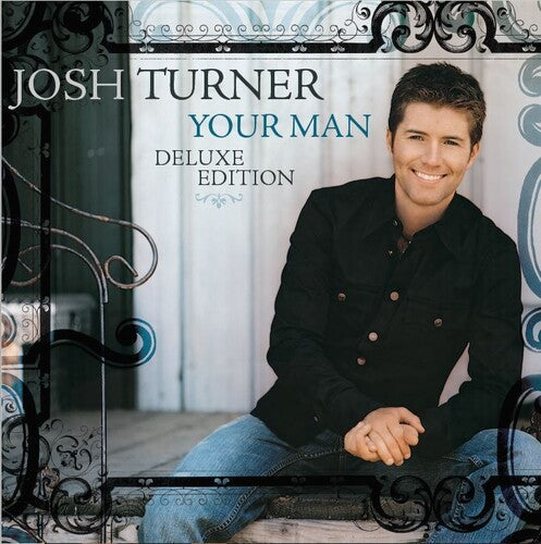 Turner,josh - Your Man (15th Anniversary Deluxe Edition) - Music CD