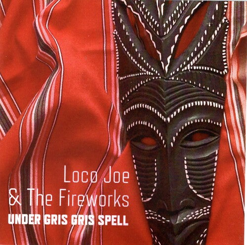 Loco Joe & The Fireworks - Under Gris Gris Spell - Music CD