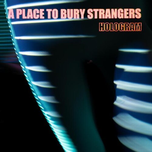 Place To Bury Strangers - Hologram - Vinyl Record