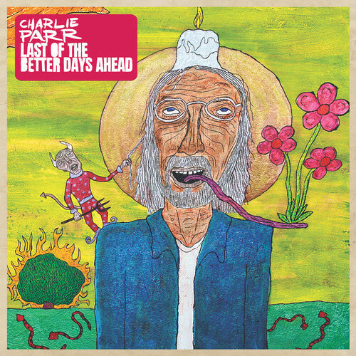 Parr,charlie - Last Of The Better Days Ahead - Vinyl Record
