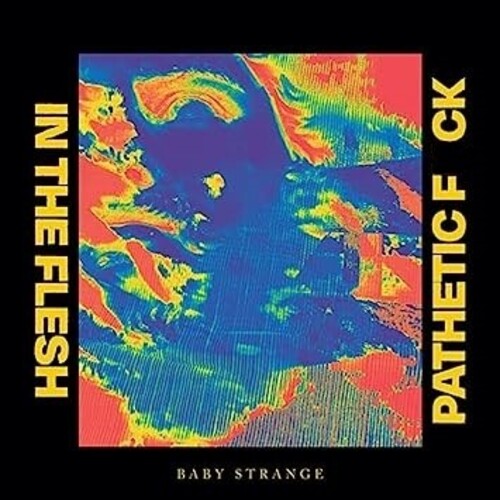 Baby Strange - In The Flesh / Pathetic Fuck - Vinyl Record