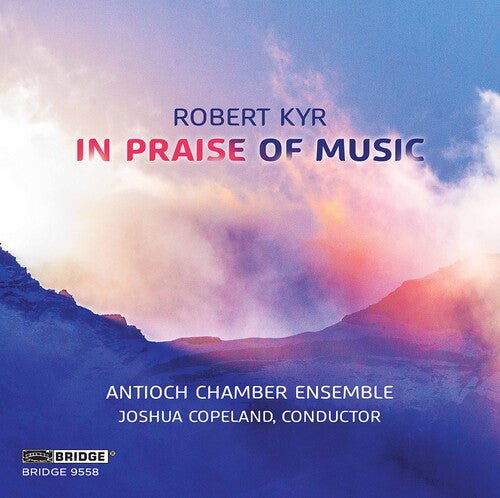 Kyr / Antioch Chamber Ensemble / Copeland - In Praise Of Music - Music CD