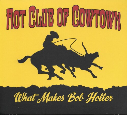 Hot Club Of Cowtown - What Makes Bob Holler - Vinyl Record
