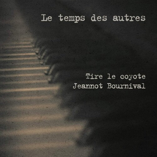 Tire Le Coyote / Bournival,jeannot - Le Temps Des Autres - Music CD