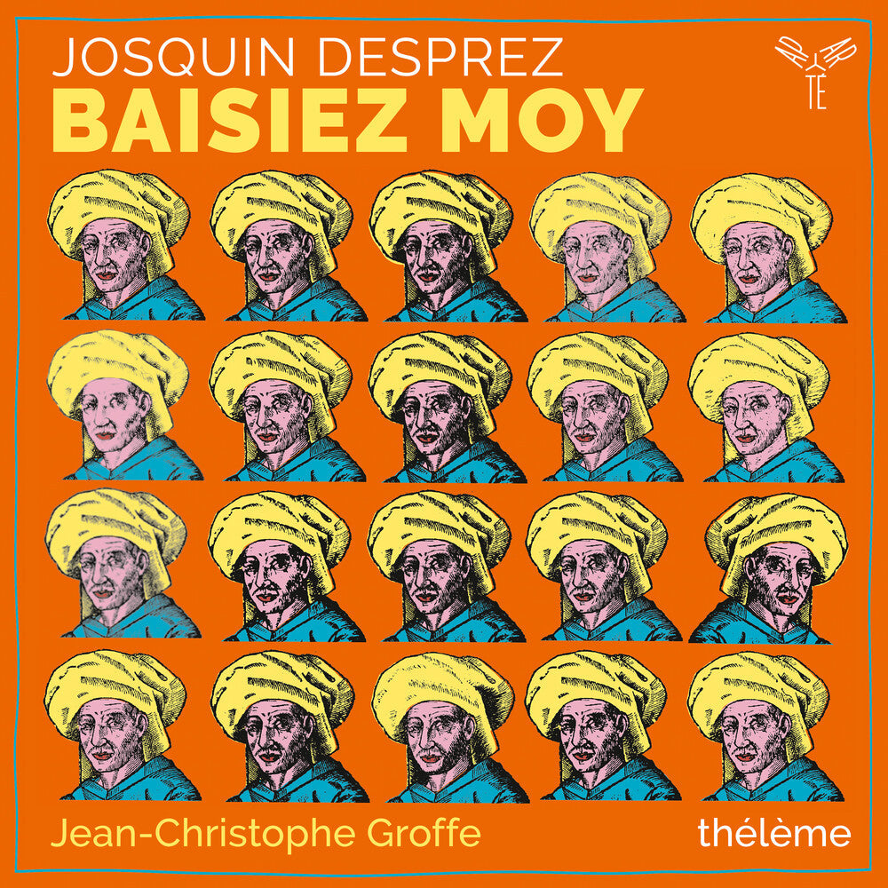 Theleme / Jean-Christophe Groffe - Josquin Desprez: Baisiez Moy Music CD