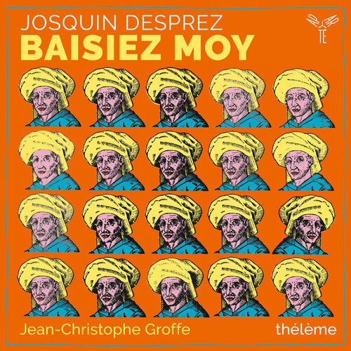 Theleme / Jean-christophe Groffe - Josquin Desprez: Baisiez Moy - Music CD