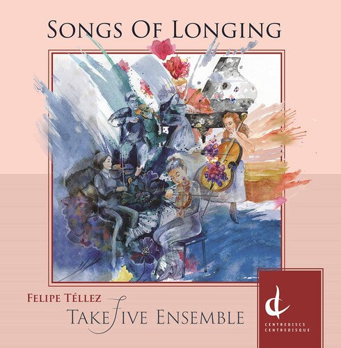 Tellez / Takefive Ensemble - Songs Of Longing - Music CD