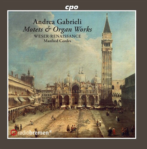 Gabrieli / Weser-renaissance Bremen / Cordes - Motets Psalms & Organ Works - Music CD