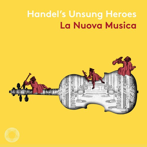 Handel / La Nuova Musica - Handel's Unsung Heroes - Music CD