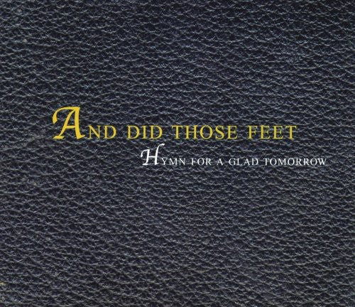 And Did Those Feet - Hymn For A Glad Tomorrow - Music CD